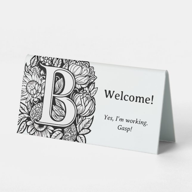 Black and White Floral B Funny Office Desk Message Table Tent (Front)