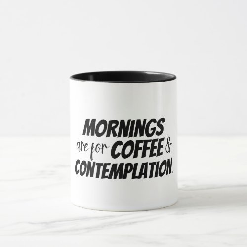  Black and white funny mornings are for coffee Mug