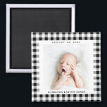 Black and White Gingham Check Baby Birthdate Magnet<br><div class="desc">Graphic and bold black and white gingham check is a charming way to frame the photo of a new baby and celebrate the arrival with a square magnet featuring the name and birthdate. Make this baby magnet for a new parent,  grandparents and family or friends.</div>