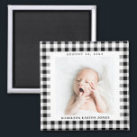 Black and White Gingham Check Baby Birthdate Magnet<br><div class="desc">Graphic and bold black and white gingham check is a charming way to frame the photo of a new baby and celebrate the arrival with a square magnet featuring the name and birthdate. Make this baby magnet for a new parent,  grandparents and family or friends.</div>