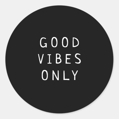 Black and WhiteGood Vibes Only Typography Classic Round Sticker
