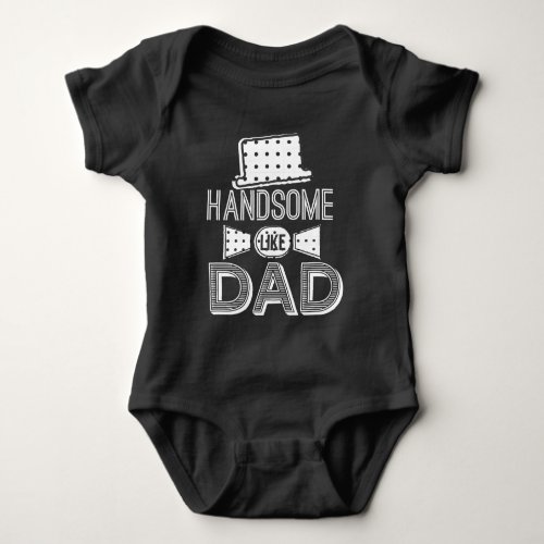 Black and White Handsome Like Dad Typography Baby Bodysuit