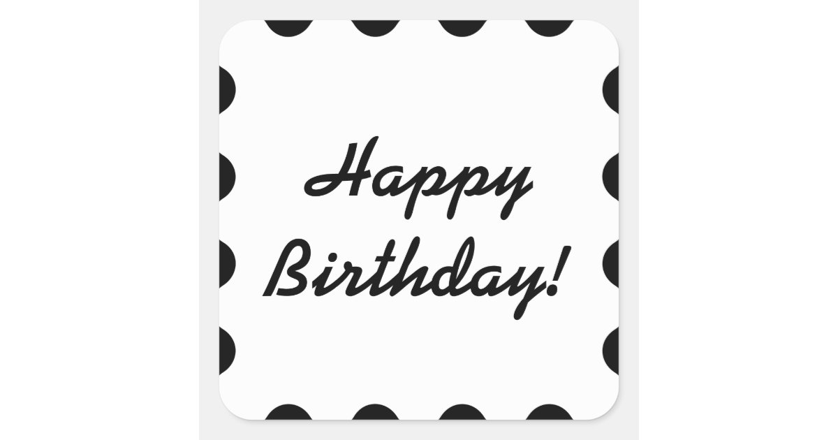 Black And White - Happy Birthday Sticker | Zazzle