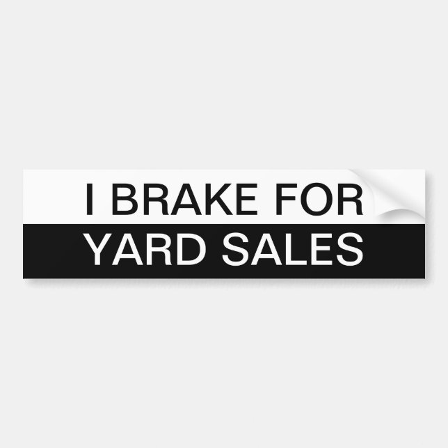 Black and White I Brake for Yard Sales Bumper Sticker (Front)