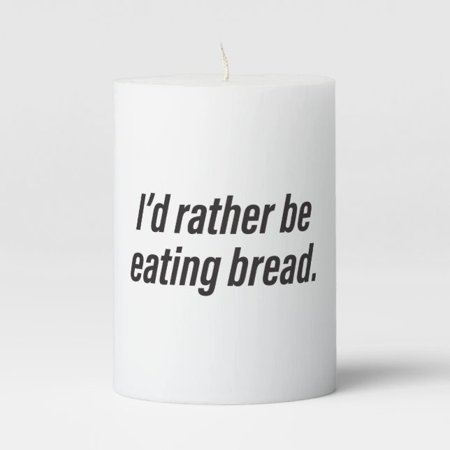Black and White I'd Rather Be Eating Bread Pillar Candle (Front)