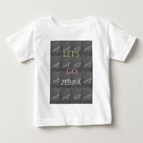 Black and White Lets Go Zebra  Hakuna Matata motif Baby T_Shirt