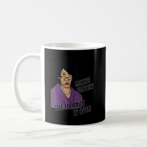 Black And White Maxine  Library Is Open The Quotes Coffee Mug