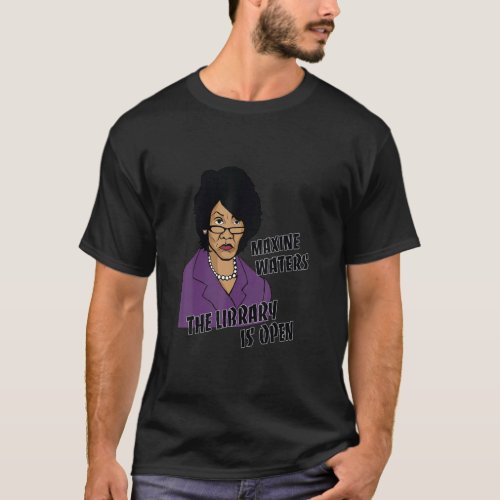 Black And White Maxine  Library Is Open The Quotes T_Shirt