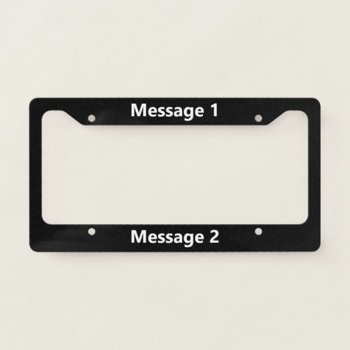 Black and White Message 1 Message 2 Text Template License Plate Frame