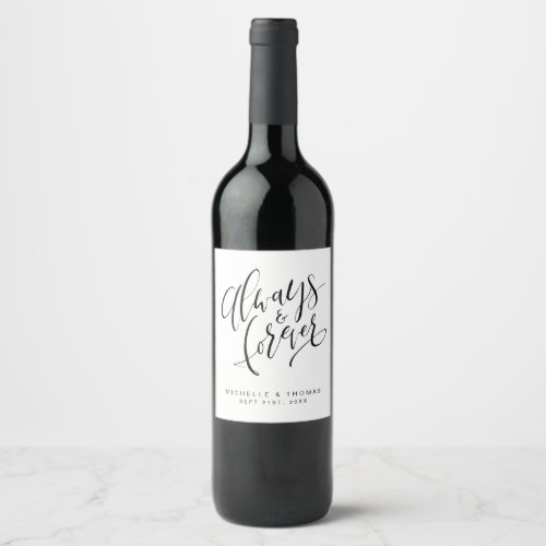 Black And White Modern Always And Forever Script Wine Label