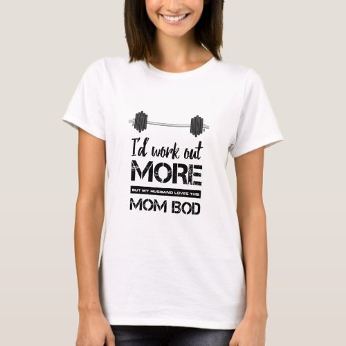 Black and White Mom Bod Workout T_Shirt
