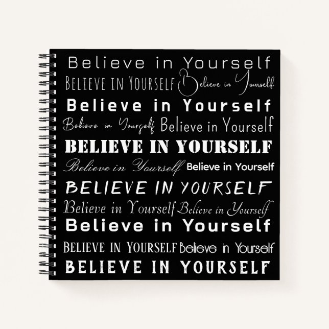 Black and White Motivational "Believe in Yourself" Notebook (Front)