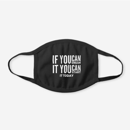 Black And White Motivational Inspiring Quote Black Cotton Face Mask