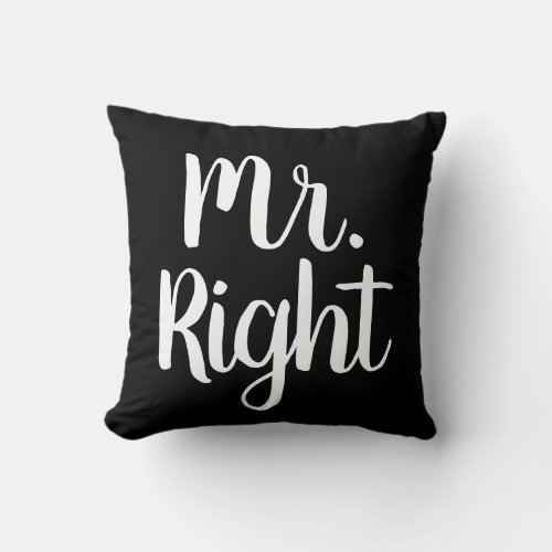 Black and White Mr Right HusbandBoyfriend Throw Pillow