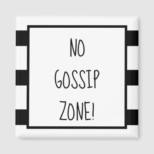 Black and White No Gossip Zone Stripes Magnet