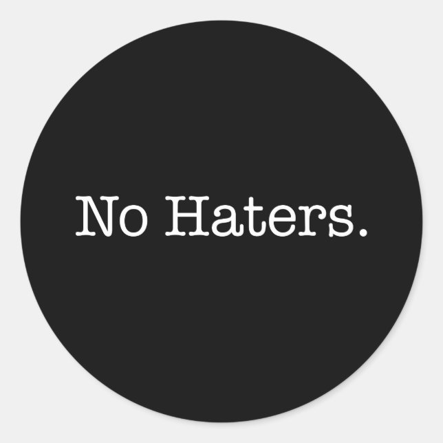 Black And White No Haters Quote Template Classic Round Sticker (Front)