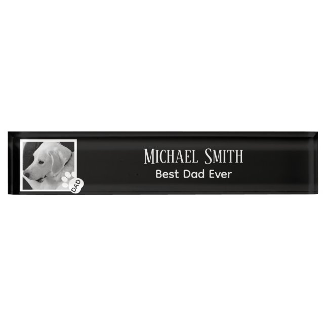 Black and White Photo of Dog Best Dad Ever Desk Name Plate (Front)