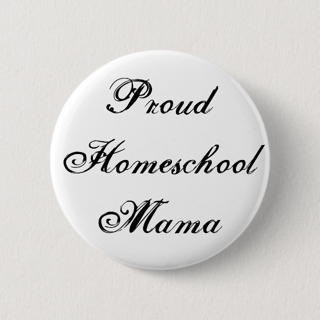 Black and White Proud Homeschool Mama Button (Front)