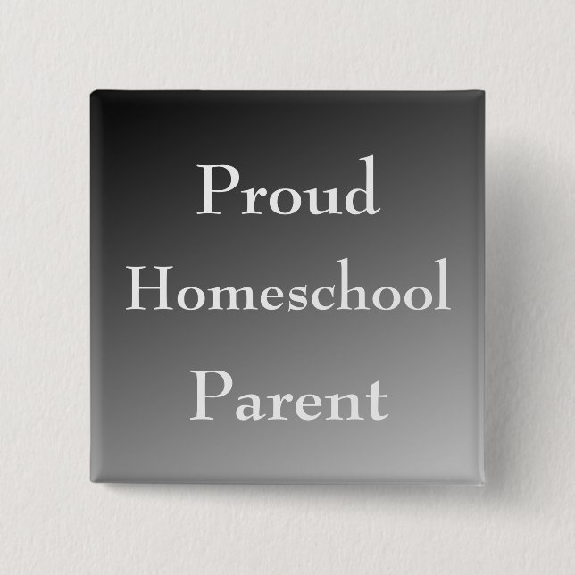 Black and White Proud Homeschool Parent Button (Front)