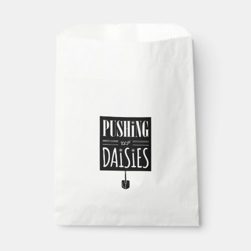 Black and White Pushing Up Daisies Halloween Quote Favor Bag
