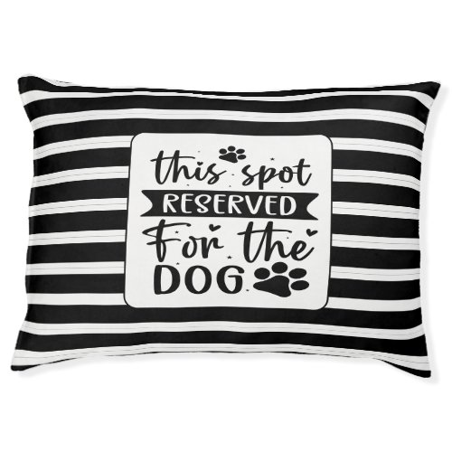 Black and White Reserved For The Dog Bed