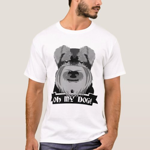 Black and White Schnauzer Oh My Dog T_Shirt