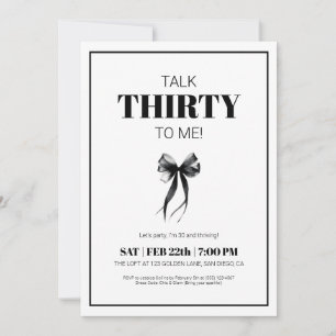 Black and White Talk 30 to Me Thirty Bow Birthday Invitation