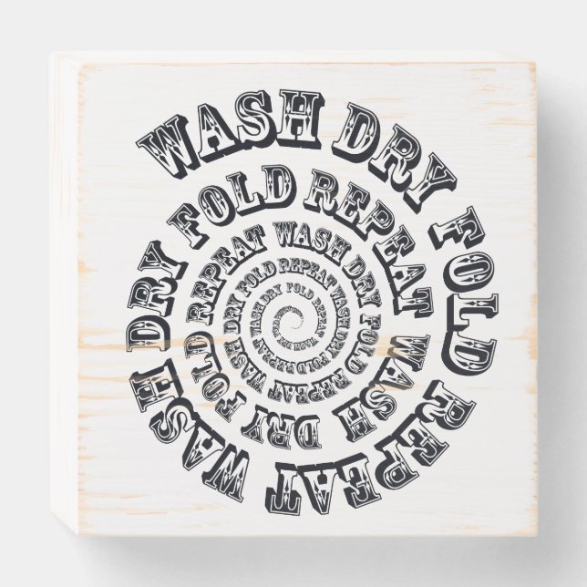 Black And White Typographic Wash Dry Fold Repeat Wooden Box Sign (Front Horizontal)