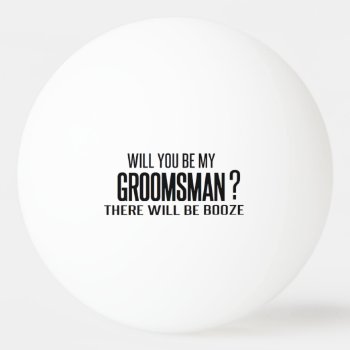 Black And White Will You Be My Groomsman? Wedding  Ping Pong Ball by MoeWampum at Zazzle