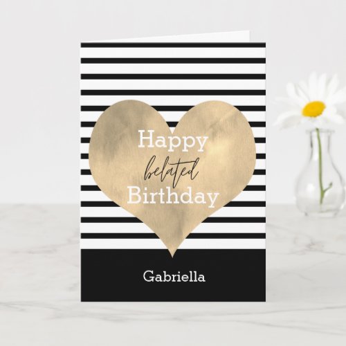 Black and White with Gold Heart Belated Birthday Card