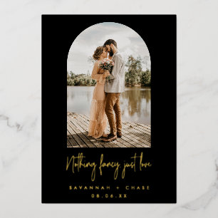Black Arch Photo Nothing Fancy Just Love Elopement Foil Invitation
