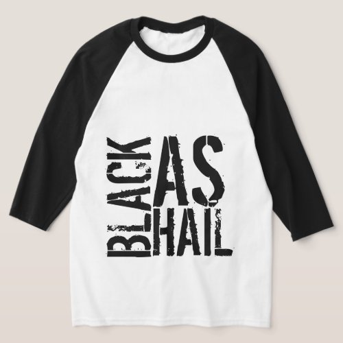 Black As Hail T_Shirt