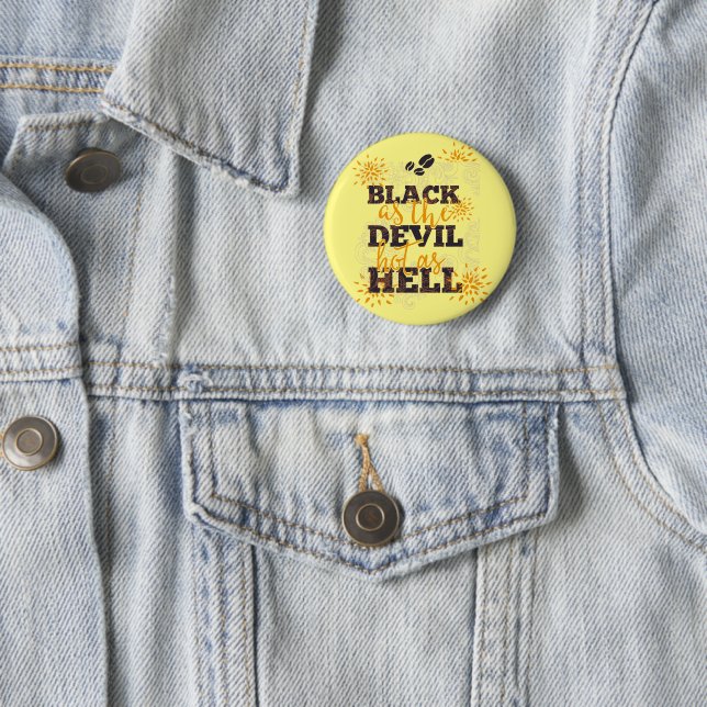 Black as the Devil Hot as Hell Coffee Button (In Situ)