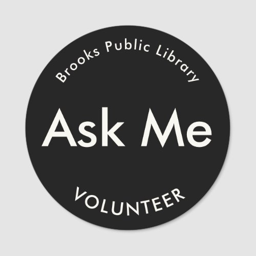 Black Ask Me Buttons for Volunteers Magnetic Name Tag