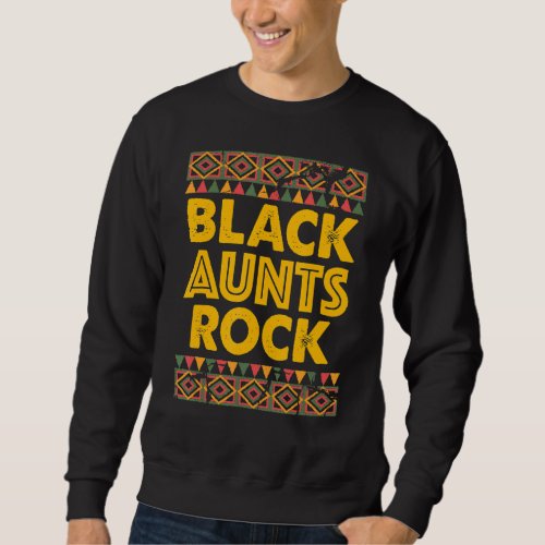 Black Aunts Rock Black Pride African American Aunt Sweatshirt