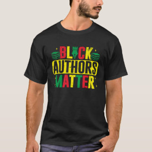 Black Authors Matter African American Writer Novel T-Shirt