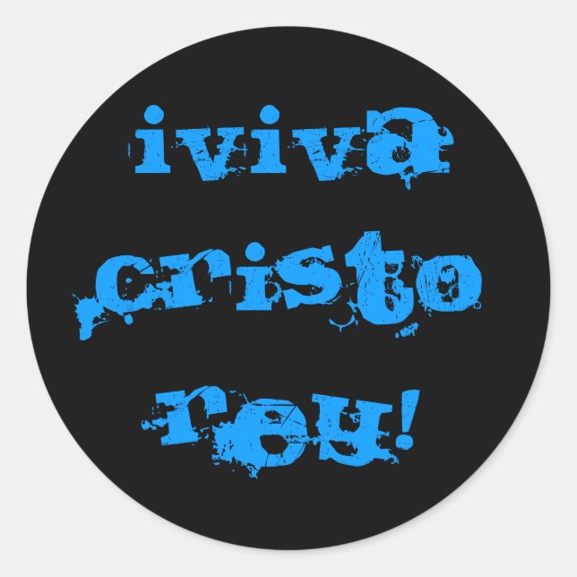 Black background, iViva Cristo Rey! Classic Round Sticker (Front)