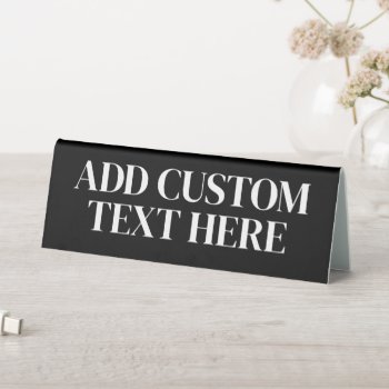 Black Background With Custom Serif White Text Table Tent Sign by GotchaShop at Zazzle