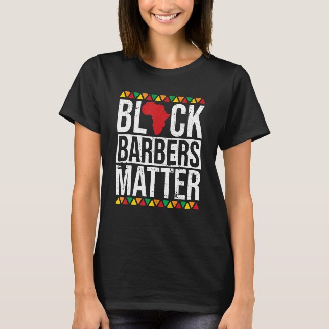 Black Barbers Matter African American Black Histor T-Shirt (Front)