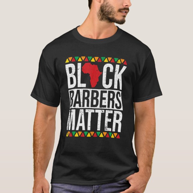 Black Barbers Matter African American Black Histor T-Shirt (Front)