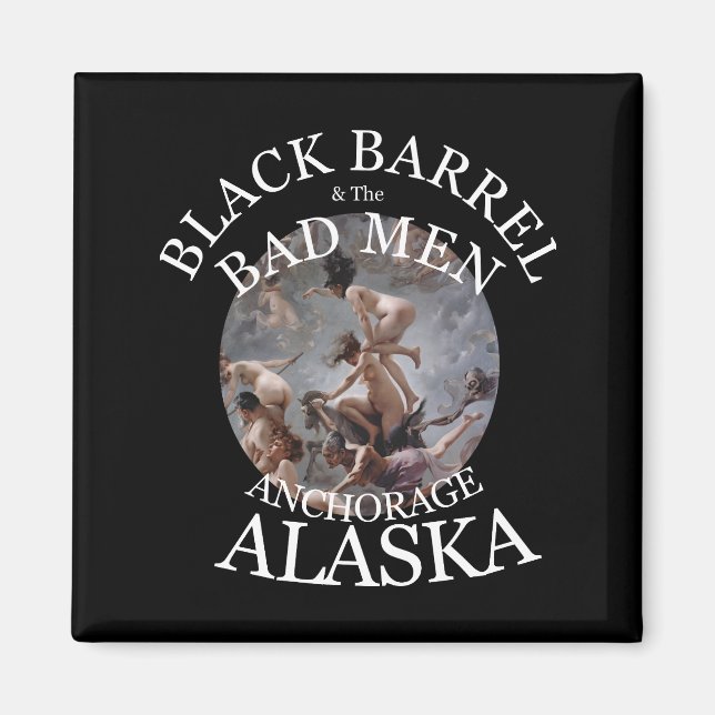BLACK BARREL & THE BAD MEN ANCHORAGE ALASKA 2039 MAGNET (Front)