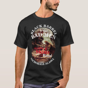BLACK BARREL & THE BAD MEN ANCHORAGE ALASKA AK T-Shirt