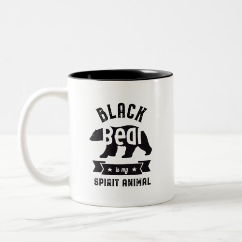 Black Bear Is My Spirit Animal Funny Wildlife Two_Tone Coffee Mug