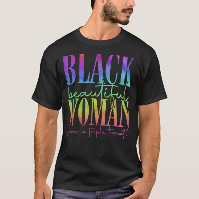 Black Beautiful Woman Triple Threat Black History  T-Shirt (Front)