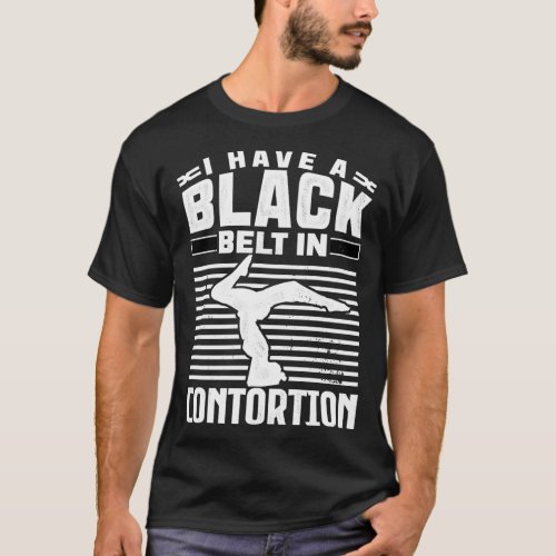 Black Belt in Contortion gift for contortionists T_Shirt