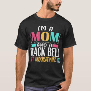 Black Belt Karate Jiu Jitsu Martial Arts Mom T-Shirt