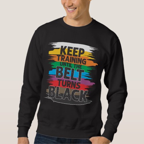 Black Belt Martial Art Training Karate TaeKwonDo Sweatshirt