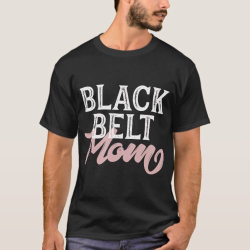 Black Belt Mom Martial Arts Mom Karate Jiu Jits T_Shirt