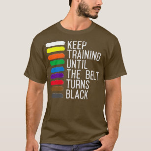 Black Belt Motivation Taekwondo Jiu Jitsu Karate 1 T-Shirt