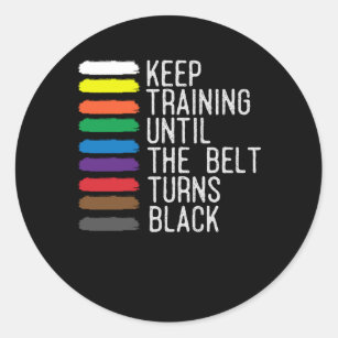 Black Belt Motivation Taekwondo Jiu Jitsu Karate Classic Round Sticker